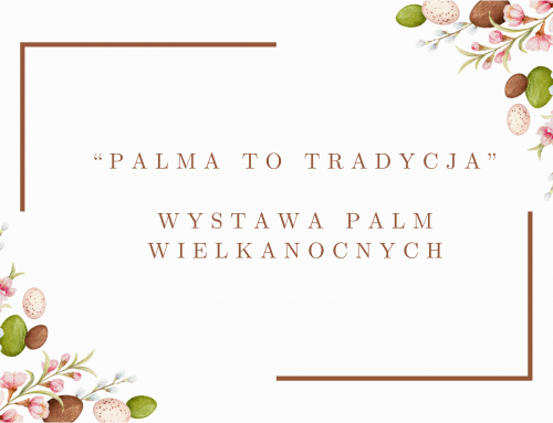 “Palma to tradycja” – wystawa palm wielkanocnych